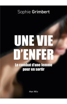 Une vie d-enfer - le combat d-une femme pour en sortir