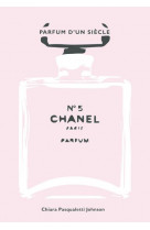 Chanel n 5 - parfum d'un siecle