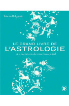 Le grand livre de l-astrologie - a la decouverte de votre theme astral