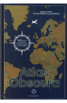 Atlas obscura - edition augmentee