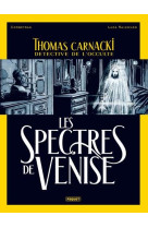 Thomas carnacki, detective de l-occulte - t1 - les spectres de venise