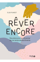 Rever encore - des pistes pour se reinventer en ces temps extraordinaires