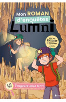 Mon roman d-enquetes lumni (9-11 ans) frayeurs sous terre
