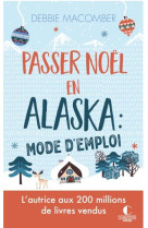 Passer noel en alaska : mode d-emploi - l autrice aux 200 millions de livres vendus