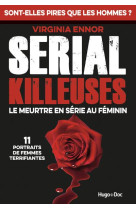 Serial killeuses - le meurtre en serie au feminin - 11 portraits de femmes terrifiantes