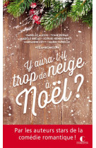 Y aura-t-il trop de neige a noel ? - etes-vous pret pour un noel 100% comedie, 100% romantique, 100%