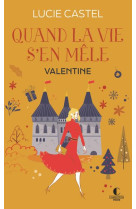 Quand la vie s-en mele - valentine - la nouvelle serie de lucie castel