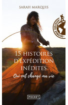 15 histoires d-expedition inedites qui ont change ma vie