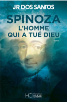 Spinoza - l-homme qui a tue dieu