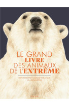 Le grand livre des animaux de l'extreme