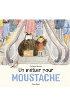 Un metier pour moustache