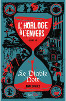 L-horloge a l-envers - livre 1 le diable noir - vol01