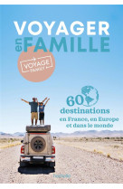 Voyager en famille par voyage family. 60 destinations a explorer en france et ailleurs