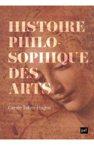Histoire philosophique des arts - oeuvres, concepts, theories