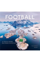 Football, le tour du monde des stades d'exception