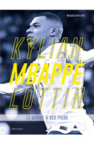 Kylian mbappe lottin - le monde a ses pieds