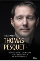 Thomas pesquet - d-enfant reveur a commandant de l-iss : la biographie de l-astronaute francais