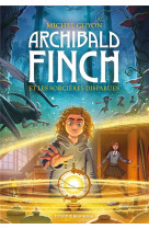 Archibald finch, tome 01 - archibald finch et les sorcieres disparues