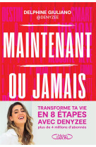 Maintenant ou jamais - la methode en 8 etapes pour transformer ta vie