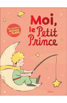 Moi, le petit prince. ma fabuleuse histoire en flaps