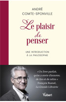 Le plaisir de penser - une introduction a la philosophie