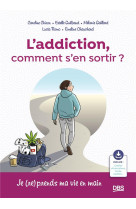 L addiction, comment s-en sortir ? - je (re)prends ma vie en main