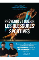 Prevenir et guerir les blessures sportives - entorse, mal de dos, fracture... : les meilleurs consei