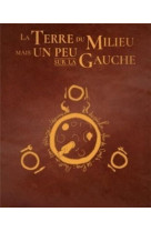 La terre du milieu mais un peu sur la gauche - collector tomes 1 et 2