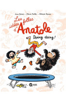 Les idees folles d-anatole, tome 03 - doing doing !