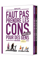 Faut pas prendre les cons pour des gens - coffret tome 03 et 04