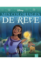 Wish, asha et la bonne etoile - mes coloriages de reve - disney