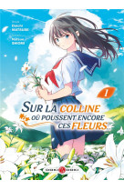 Sur la colline ou poussent encore ces fleurs... - t01 - sur la colline ou poussent encore ces fleurs