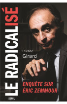 Le radicalise - enquete sur eric zemmour