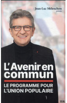 L-avenir en commun - le programme pour l-union populaire presente par jean-luc melenchon