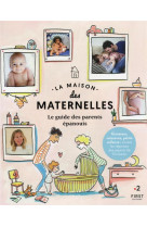 La maison des maternelles - le guide des parents epanouis