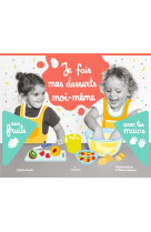 Je fais mes desserts moi-meme aux fruits