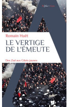 Le vertige de l-emeute - des zad aux gilets jaunes