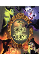 Disney - le guide des vilains - le livre qui donne la parole aux plus grands des mechants !