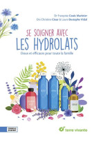 Se soigner avec les hydrolats - doux et efficaces pour toute la famille