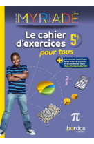 Myriade - maths 5e - 2023 - cahier d-exercices pour tous