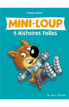 Mini-loup - 5 histoires folles