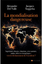 La mondialisation dangereuse - vers le declassement de l-occident