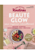 Mes petites routines - beaute glow - pour rayonner inside & outside