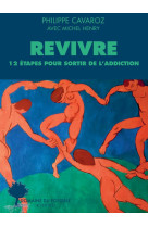 Revivre, 12 etapes pour sortir de l-addiction