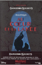 Disney dangerous secrets - malefique : au coeur de la lande