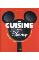 En cuisine avec disney - plus de 150 recettes inspirees de vos films preferes