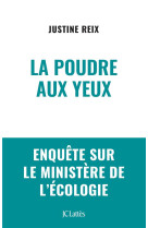 La poudre aux yeux - enquete sur le ministere de l-ecologie