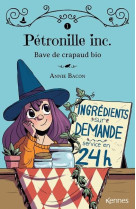 Petronille inc. t01 - bave de crapaud bio