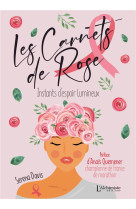 Les carnets de rose - instants d-espoir lumineux