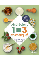 1 ingredient = 3 cosmetiques - vous allez adorer le naturel !